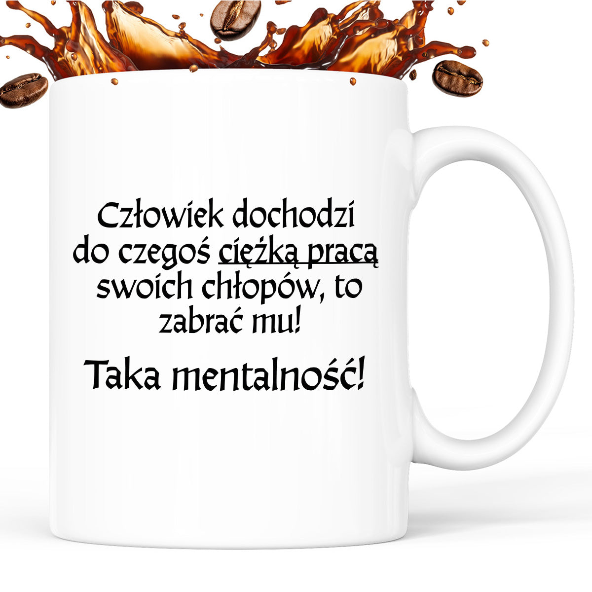 Kubek z nadrukiem "Człowiek dochodzi do czegoś ciężką pracą..." v2