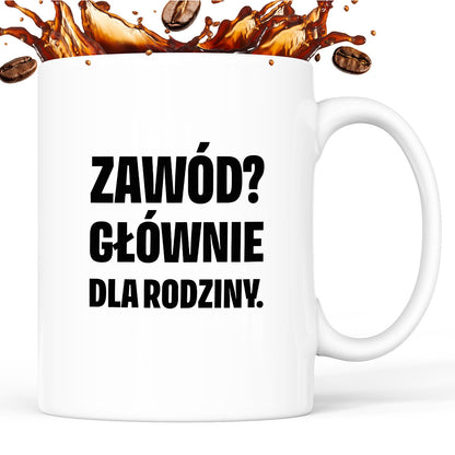 Kubek z nadrukiem - "Zawód? Głównie dla rodziców"
