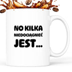 Kubek z nadrukiem - "No kilka niedociągnięć jest..."
