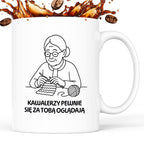 Kubek dla Babci / Dziadka - "Kawalerzy pewnie się za Tobą oglądają"
