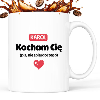 Kubek spersonalizowany z IMIENIEM "Kocham Cię (pls, nie spierdol tego)" II