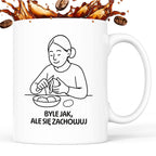 Kubek z nadrukiem "Byle jak, ale się zachowuj" - Cytaty MAMY - DZIEŃ MAMY