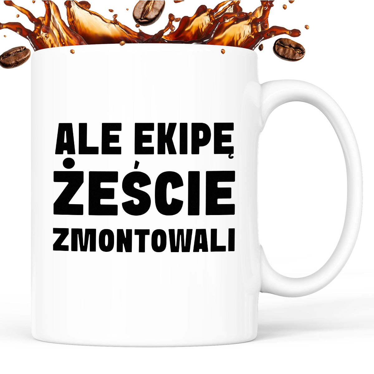 Kubek z nadrukiem "Ale ekipę żeście zmontowali"