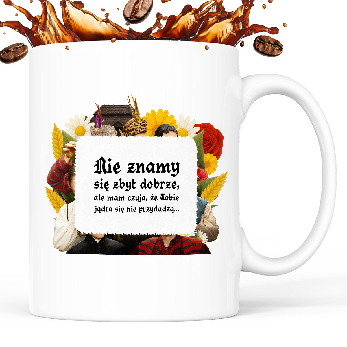 Kubek z nadrukiem "Nie znamy się zbyt dobrze, ale mam czuja, że Tobie jądra się nie przydadzą..." NOWE 1670