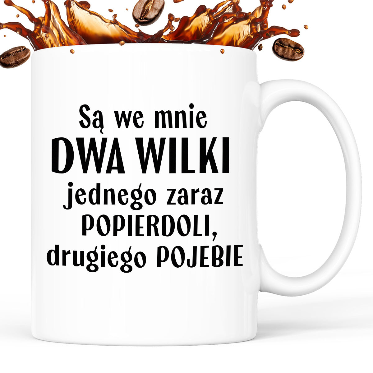 Kubek z nadrukiem "Mam w sobie DWA WILKI jednego zaraz popierdoli, drugiego pojebie"