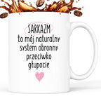 Kubek z nadrukiem "SARKAZM to mój naturalny system obronny przeciwko g