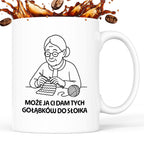 Kubek dla Babci / Dziadka - "Może ja Ci dam tych gołąbków do słoika"