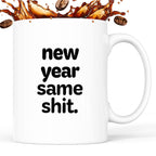 Kubek z nadrukiem - "new year same shit"