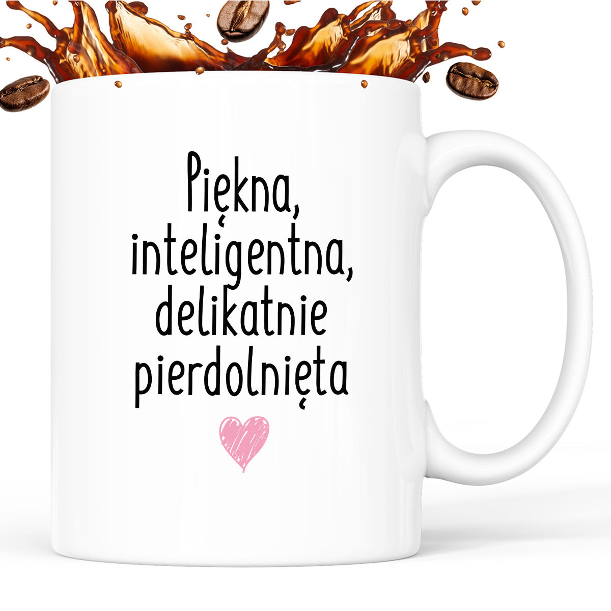 Kubek z nadrukiem "Piękna, inteligenta, delikatnie pierdolnięta"