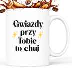 Kubek z nadrukiem "Gwiazdy przy Tobie to chuj"