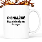 Kubek z nadrukiem - "PIENIĄŻKI. Bez nich nie ma niczego."
