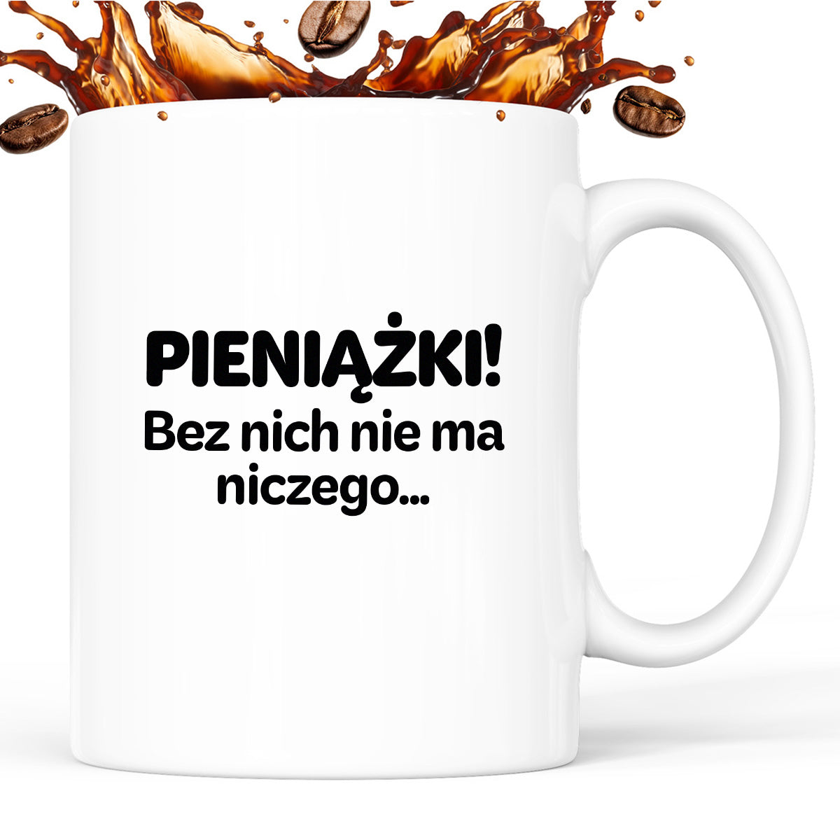 Kubek z nadrukiem - "PIENIĄŻKI. Bez nich nie ma niczego."