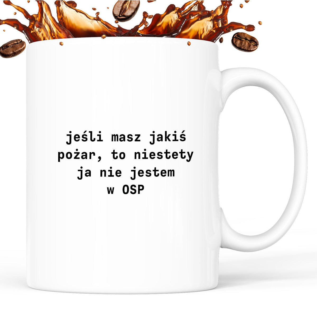 Kubek z nadrukiem "jeśli masz jakiś pożar, to niestety ja nie jestem w OSP"