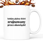 Kubek z nadrukiem - "kolejny piękny dzień zrujnowany przez obowiązki"