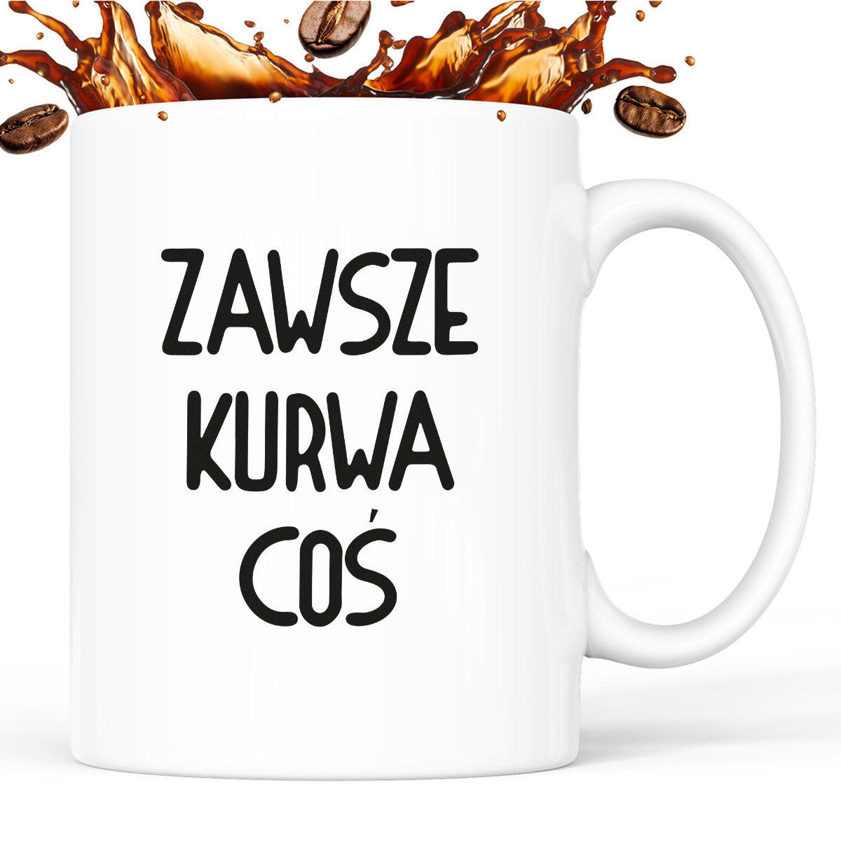 Kubek z nadrukiem "Zawsze kurwa coś"