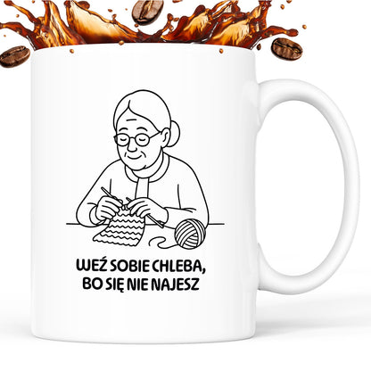 Kubek dla Babci / Dziadka - "Weź sobie chleba, bo się nie najesz"