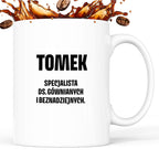 Kubek z IMIENIEM - "Specjalista ds. gównianych i beznadziejnych"