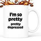 Kubek z nadrukiem - "I'm so pretty pretty depressed'