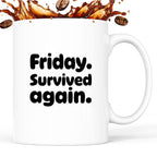 Kubek z nadrukiem "Friday. Survived again"