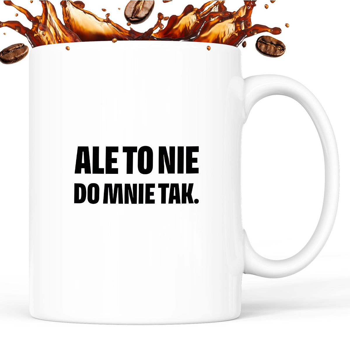 Kubek z nadrukiem - "Ale to nie do mnie tak."