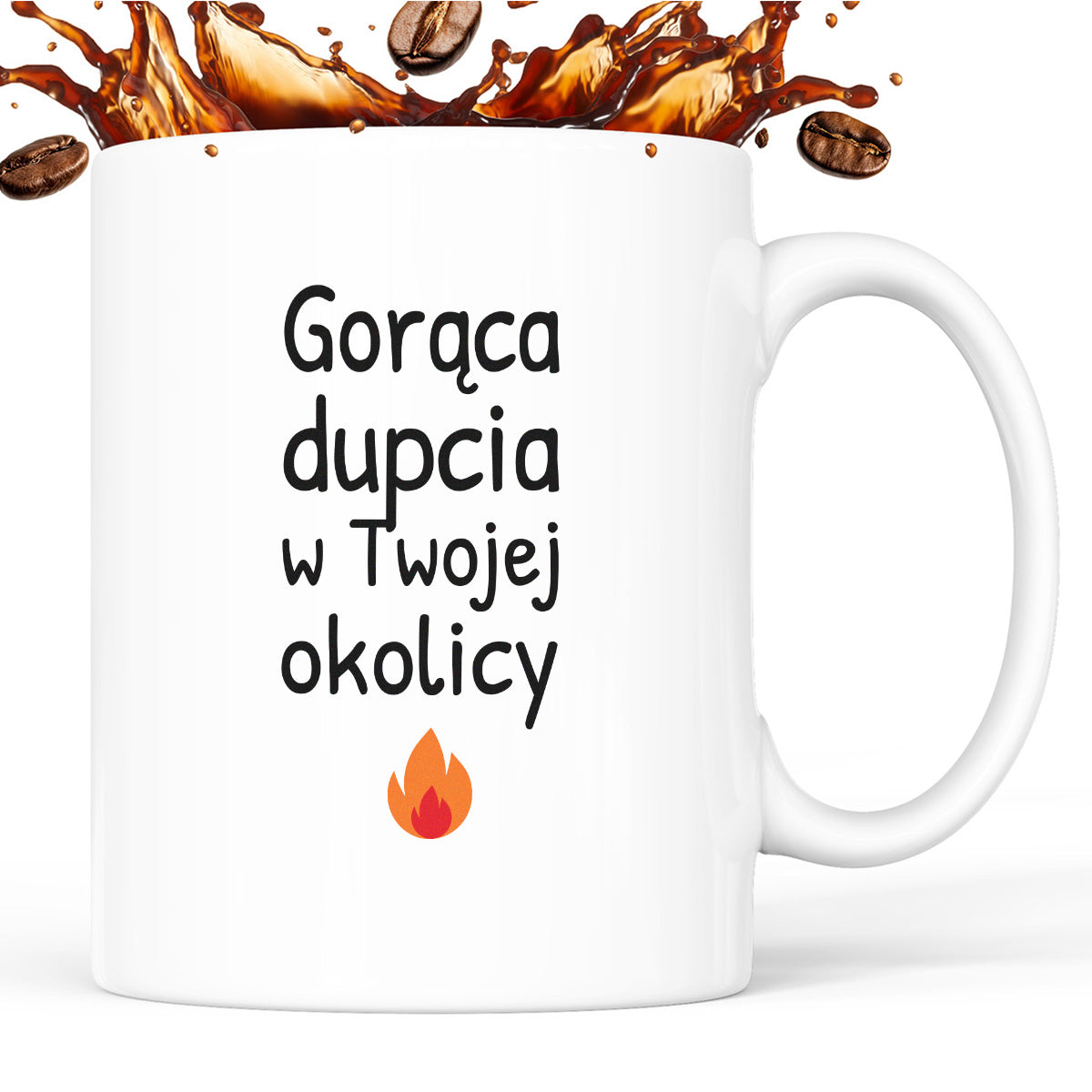 Kubek z nadrukiem - "Gorąca dupcia w Twojej okolicy"