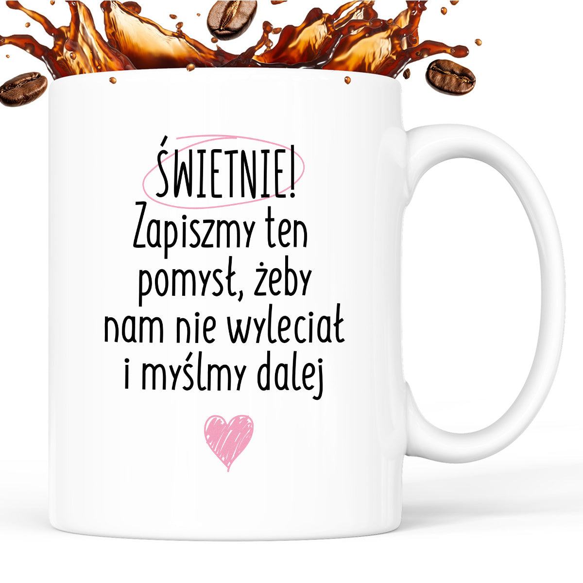 Kubek z nadrukiem "Świetnie! Zapiszmy ten pomysł, żeby nam nie wylecia