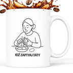 Kubek z nadrukiem "Idź zapytaj Taty" - Cytaty MAMY - DZIEŃ MAMY