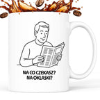Kubek z nadrukiem "Na co czekasz? Na oklaski?" - Cytaty TATY - DZIEŃ TATY