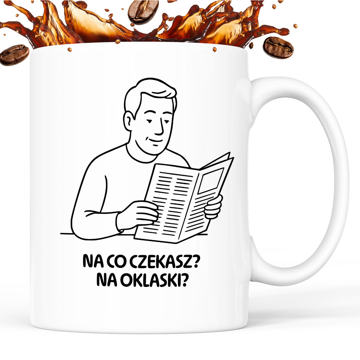 Kubek z nadrukiem "Na co czekasz? Na oklaski?" - Cytaty TATY - DZIEŃ TATY