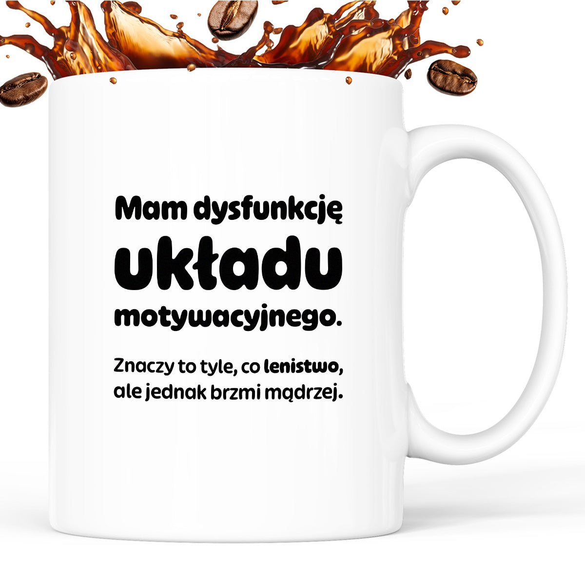 Kubek z nadrukiem - "Mam dysfunkcję układu motywacyjnego"