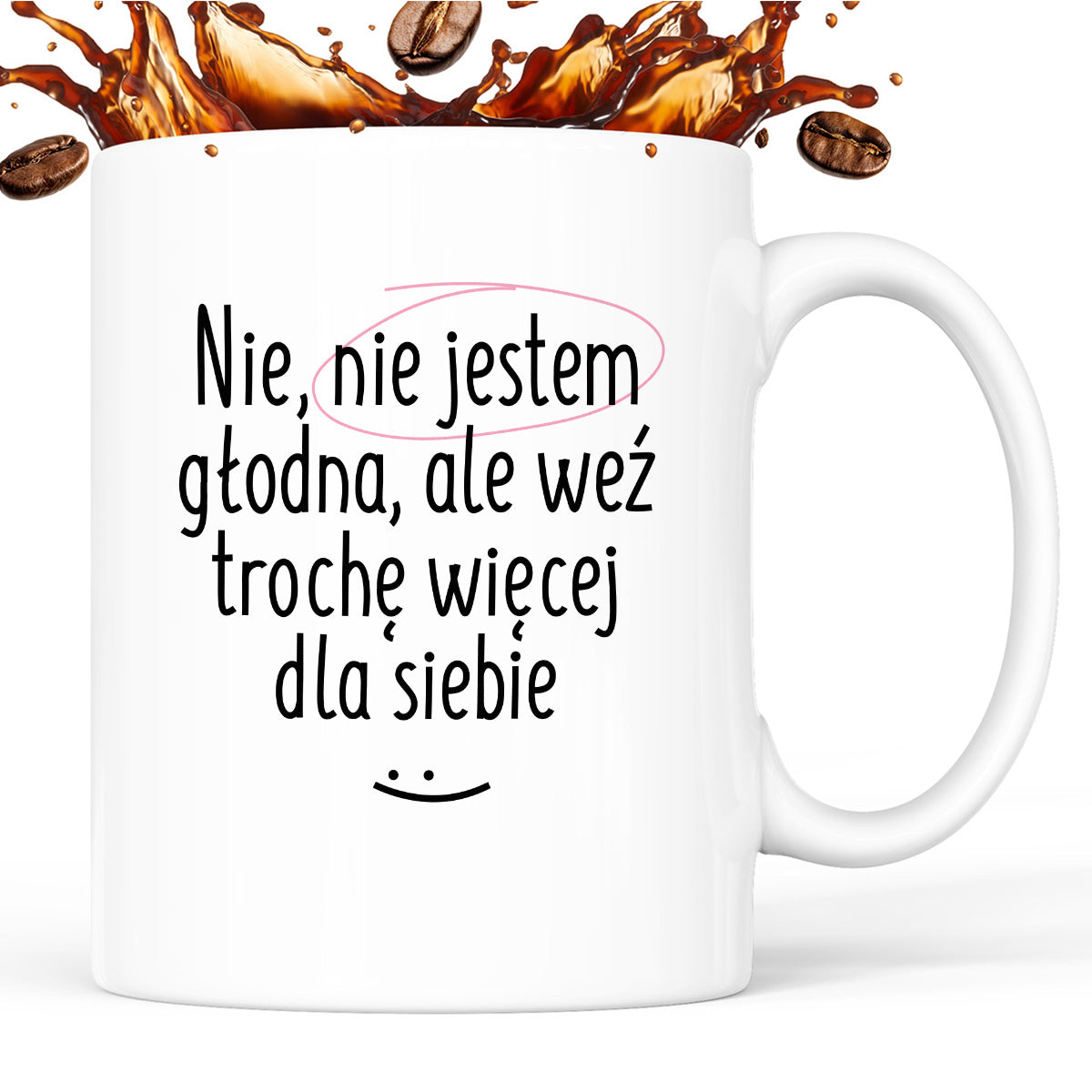 Kubek z nadrukiem "Nie jestem głodna, ale weź trochę więcej dla siebie"