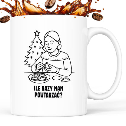 Kubek świąteczny z cytatem MAMY - "Ile razy mam powtarzać?"