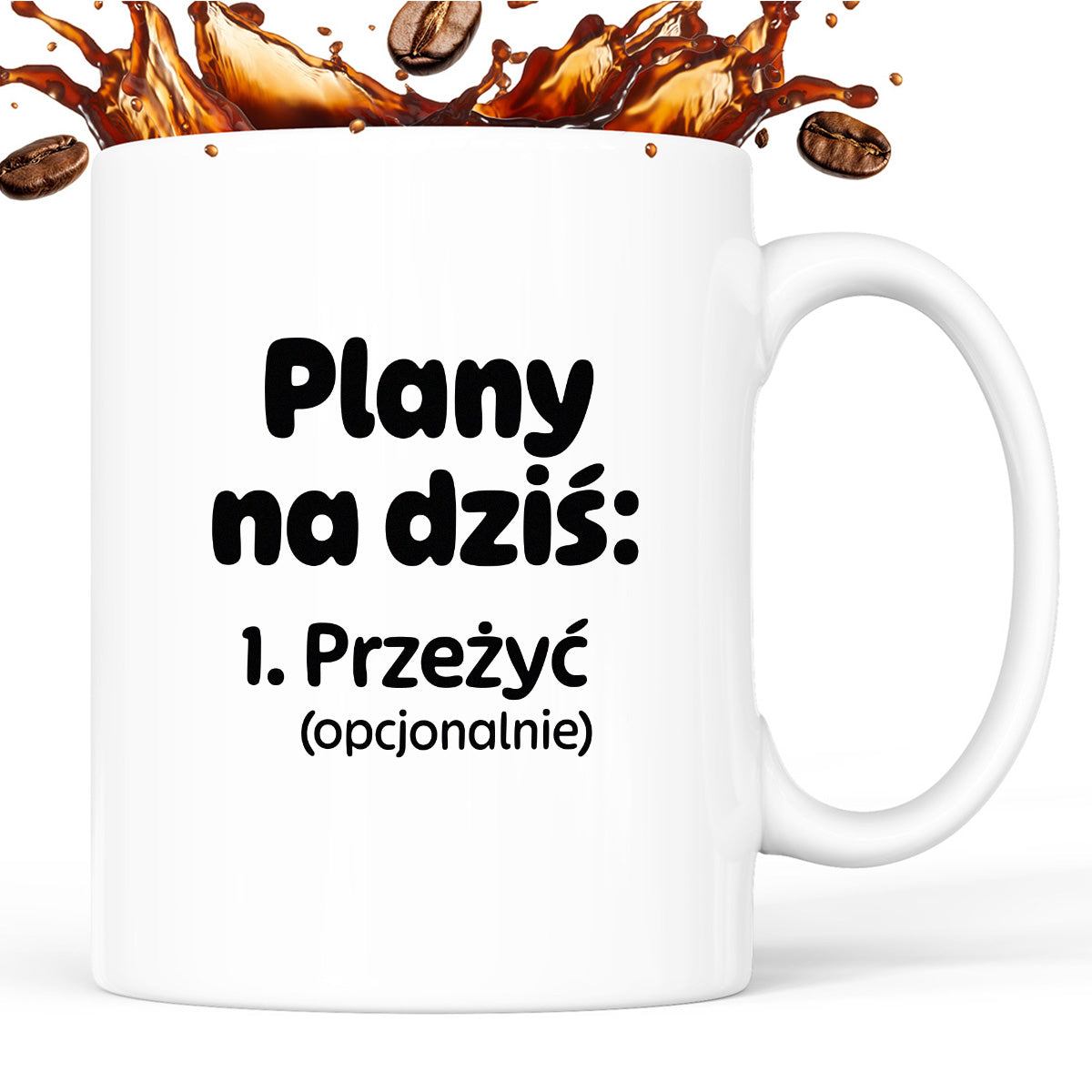 Kubek z nadrukiem - „Plany na dziś - przeżyć (opcjonalnie)"