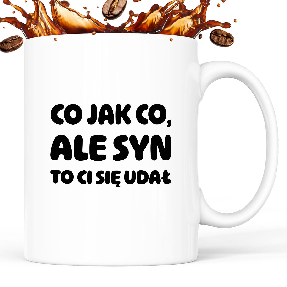 Kubek z nadrukiem - "Co jak co, ale syn to Ci się udał"