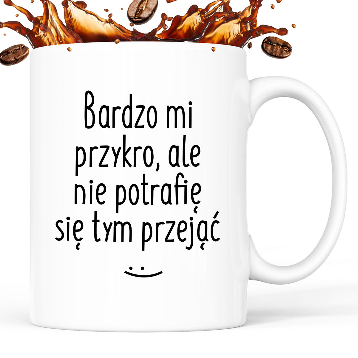 Kubek z nadrukiem "Bardzo mi przykro, ale nie potrafię się tym przejąć"