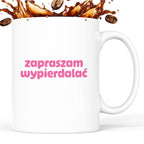 Kubek z nadrukiem "zapraszam wypierdalać" v2
