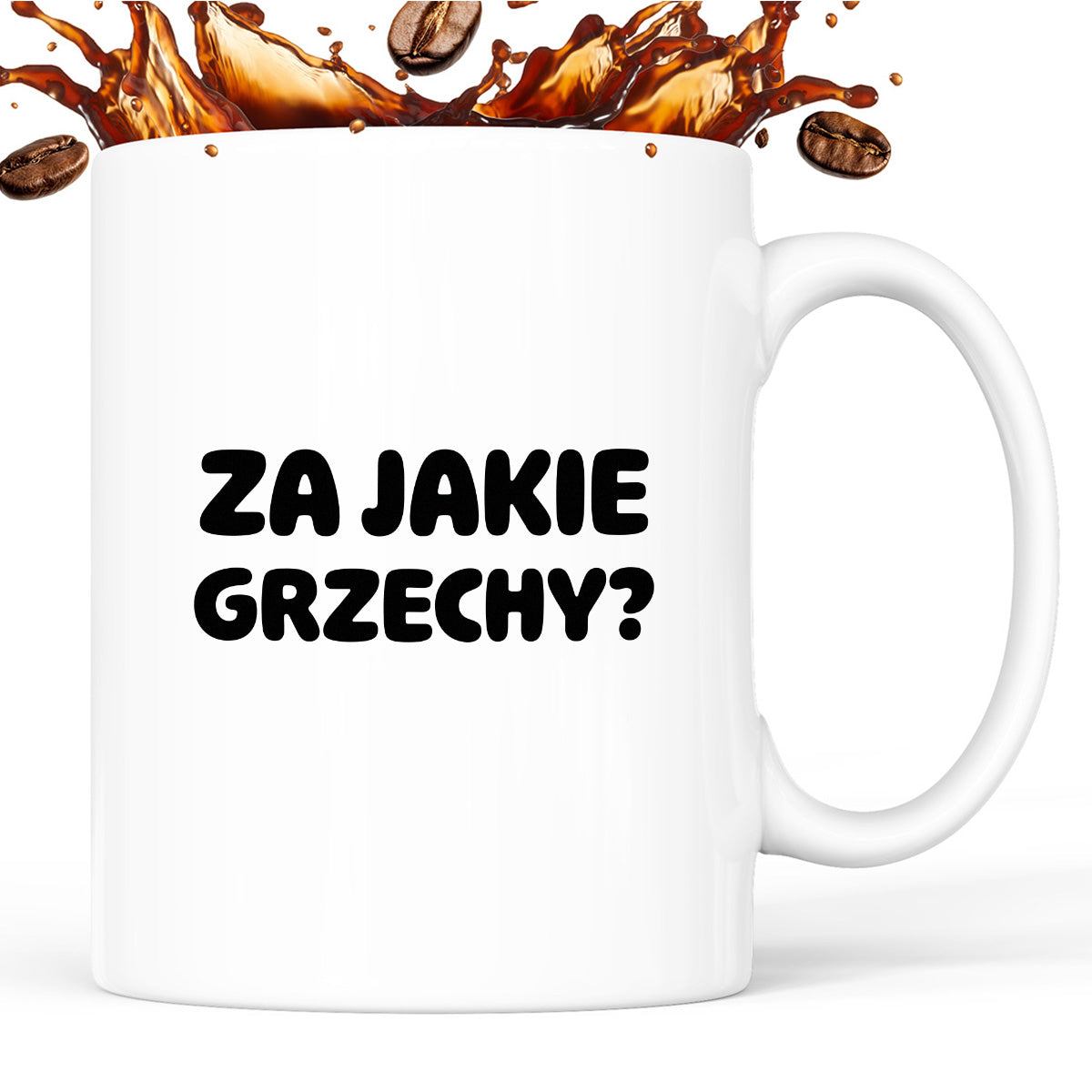 Kubek z nadrukiem "Za jakie grzechy?"