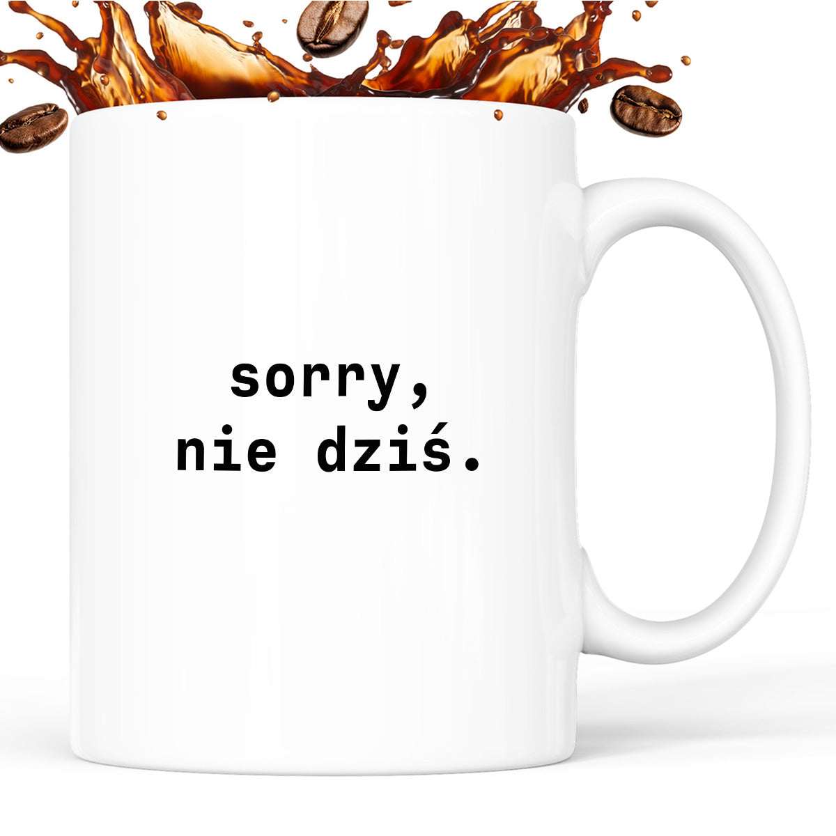 Kubek z nadrukiem "sorry, nie dziś.'