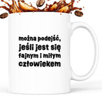 Kubek z nadrukiem "można podejść, jeśli jest się fajnym i miłym człowiekiem"