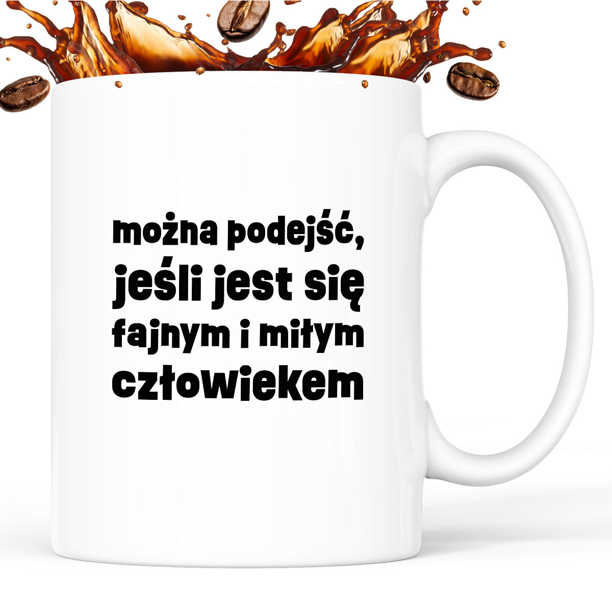 Kubek z nadrukiem "można podejść, jeśli jest się fajnym i miłym człowiekiem"