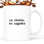 Kubek z nadrukiem "co chatka, to zagadka"