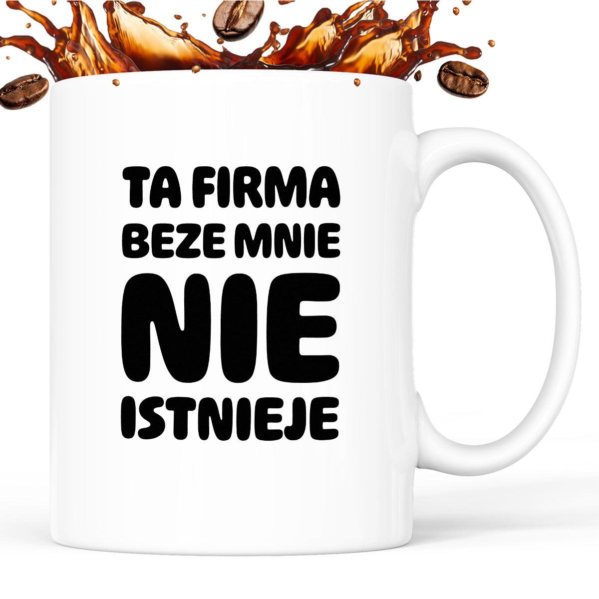 Kubek z nadrukiem "Ta firma beze mnie nie istnieje"