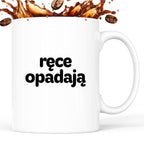 Kubek z nadrukiem - "ręce opadają"