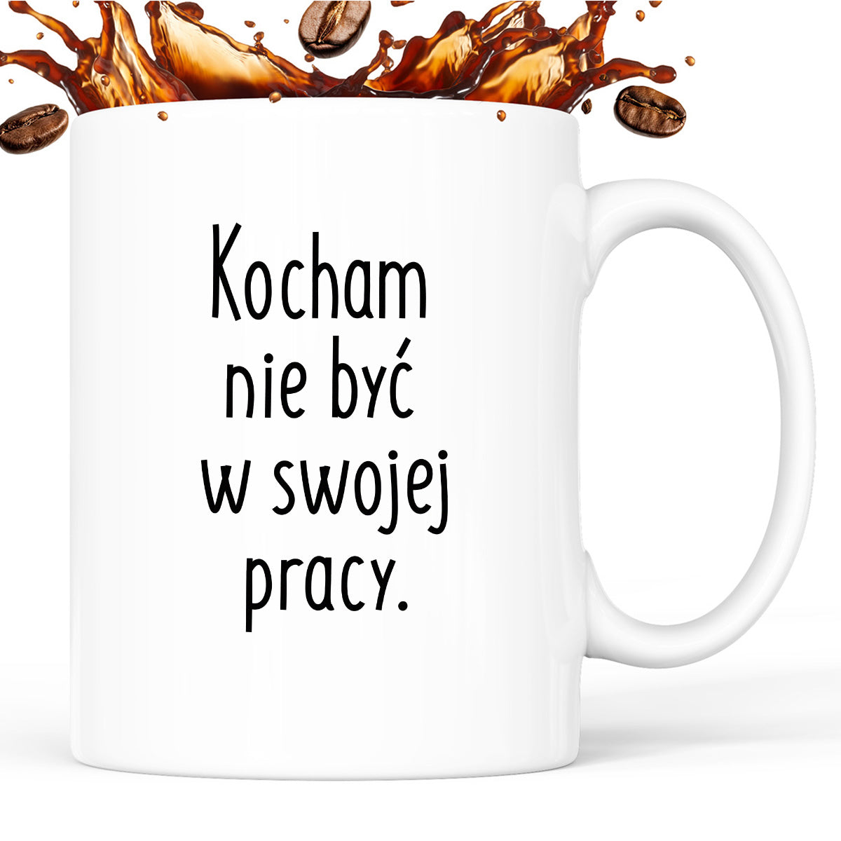 Kubek z nadrukiem "Kocham nie być w swojej pracy"