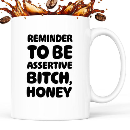 Kubek z nadrukiem "Reminder to be assertive bitch, honey"