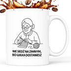 Kubek dla Babci / Dziadka - "Nie siedź na zimnym, bo wilka dostaniesz"