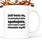 Kubek z nadrukiem "jeśli boisz się, co pomyślą ludzie, spokojnie, sporo ludzi w ogóle niewiele myśli"
