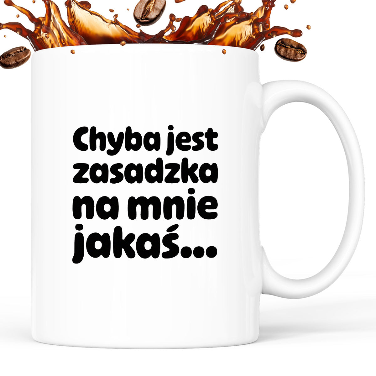Kubek z nadrukiem "Chyba jest zasadzka na mnie jakaś..."