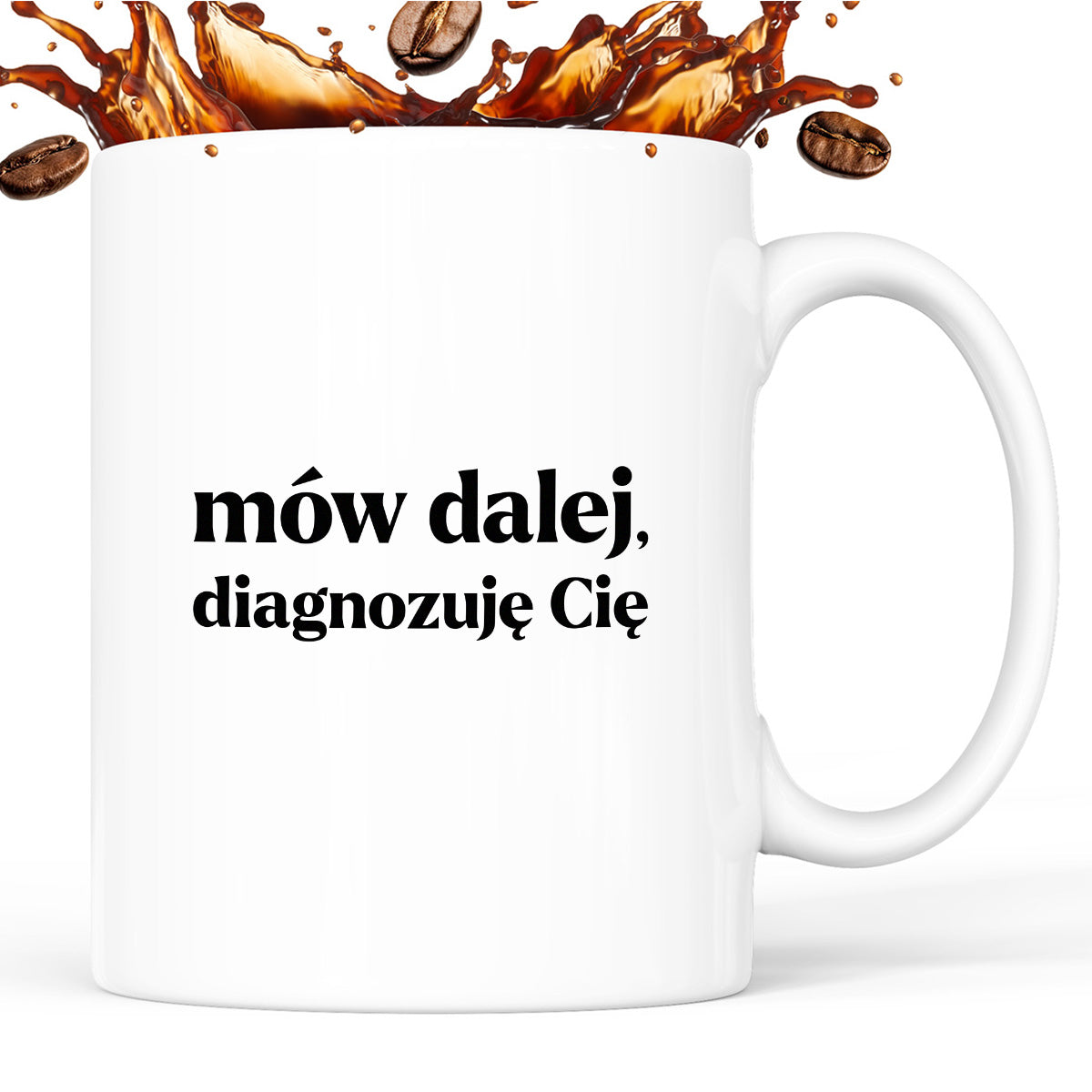 Kubek z nadrukiem - "mów dalej, diagnozuję Cię"