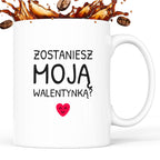 Kubek z nadrukiem - "Zostaniesz moja Walentynką?"